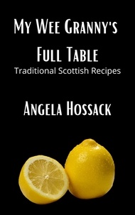  Angela Hossack - My Wee Granny's Full Table - My Wee Granny's Scottish Recipes, #4.