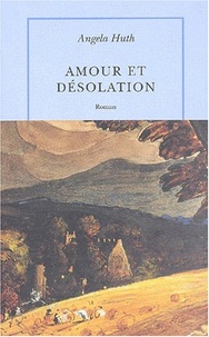 Angela Huth - Amour Et Desolation.
