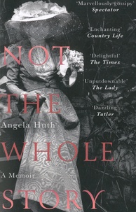Angela Huth - Not The Whole Story.