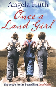 Angela Huth - Once a Land Girl.