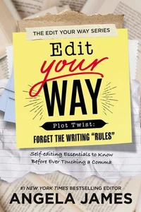 Edit Your Way: Plot Twist: Forget the Writing “Rules"