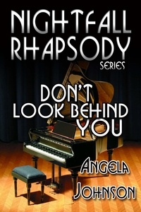 Angela Johnson - Don't Look Behind You - Nightfall Rhapsody Series.