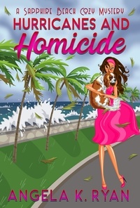  Angela K. Ryan - Hurricanes and Homicide - Sapphire Beach Cozy Mystery Series, #7.