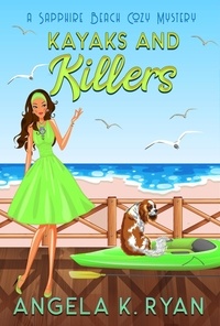  Angela K. Ryan - Kayaks and Killers - Sapphire Beach Cozy Mystery Series, #8.