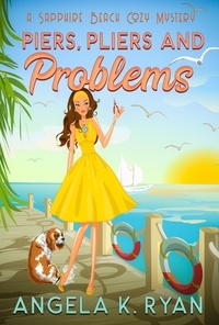  Angela K. Ryan - Piers, Pliers and Problems - Sapphire Beach Cozy Mystery Series, #3.
