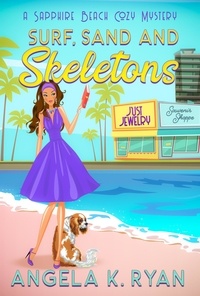  Angela K. Ryan - Surf, Sand and Skeletons - Sapphire Beach Cozy Mystery Series, #2.