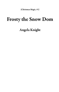  Angela Knight - Frosty the Snow Dom - Christmas Magic, #1.