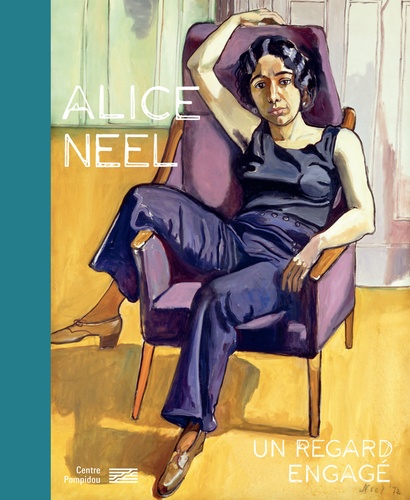 Alice Neel - Un regard engagé. Catalogue de l'exposition