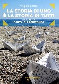 Angela Lanza - La storia di uno è la storia di tutti - con il testo della Carta di Lampedusa.