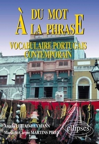 Angela Leitao-Heymann et Maria de Carmo Martins Pires - Du mot à la phrase - Vocabulaire portugais contemporain.