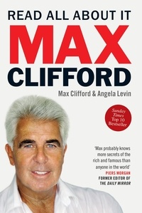 Angela Levin et Max Clifford - Max Clifford: Read All About It.