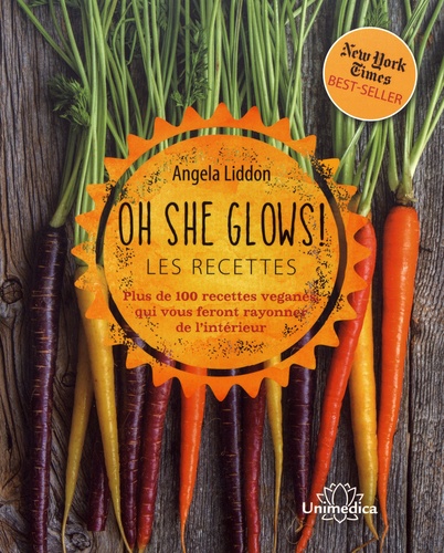 Angela Liddon - Oh she glows ! Les recettes - Plus de 100 recettes véganes qui vous feront rayonner de l'intérieur.
