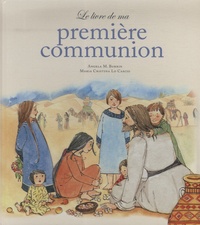 Angela M Burrin et Maria-Cristina Lo Cascio - Le livre de ma première communion.