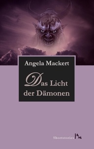 Angela Mackert - Das Licht der Dämonen.