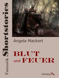 Fantastik Shortstories: Blut und Feuer