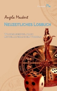 Angela Mackert - Neuzeitliches Losbuch - Wahrsagespiel nach mittelalterlichem Vorbild.