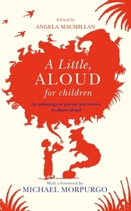 Angela Macmillan et Michael Morpurgo - A Little, Aloud, for Children.