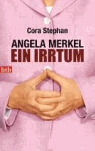 Angela Merkel. Ein Irrtum