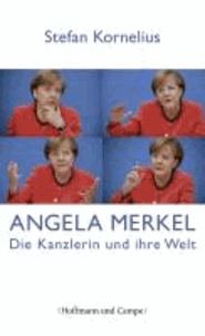 Angela Merkel - Die Kanzlerin und ihre Welt.