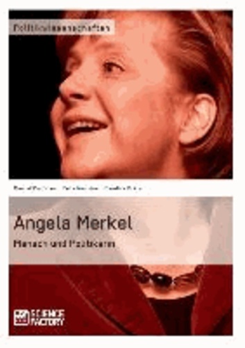 Angela Merkel. Mensch und Politikerin.