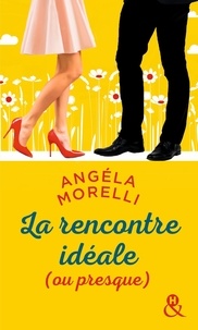 Angéla Morelli - La rencontre idéale (ou presque).