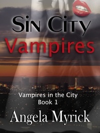  Angela Myrick - Sin City Vampires - Vampires in the City, #1.