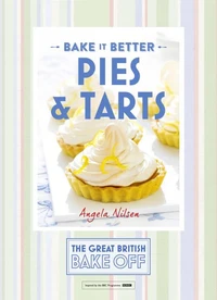 Great British Bake Off – Bake it Better (No.3): Pies &amp; Tarts