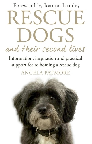 Rescue Dogs and Their Second Lives. The Moving Memoir of Rescue Dogs and Their Second Lives, in Poetry and Prose