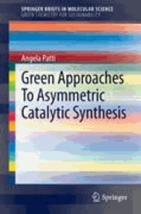 Angela Patti - Green Approaches To Asymmetric Catalytic Synthesis.