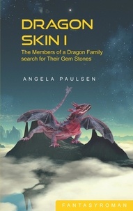 Angela Paulsen - Dragon Skin I - The Members of a Dragon Family search for Their Gem Stones.