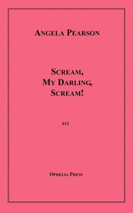 Angela Pearson - Scream, My Darling, Scream!.
