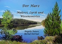Angela Peters et Bernd Sternal - Der Harz - Malerei, Lyrik und Wissenswertes.