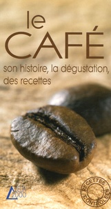 Angela Portella - Le café - Son histoire, la dégustation, des recettes.