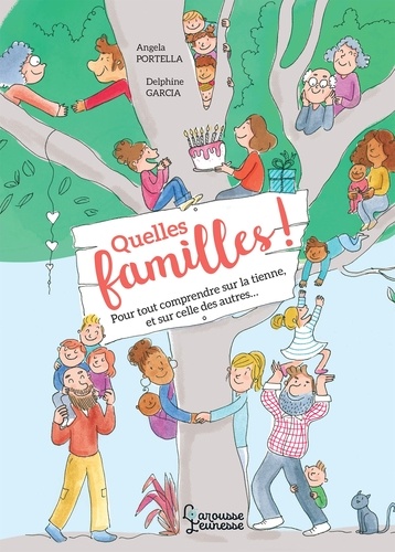 Quelles familles !. Pour tout comprendre sur la tienne, et sur celle des autres...