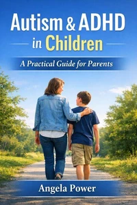 Autism &amp; ADHD in Children: A Practical Guide for Parents