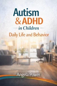Autism &amp; ADHD in Children: Daily Life and Behavior