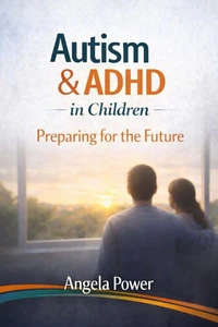 Autism &amp; ADHD in Children: Preparing for the Future