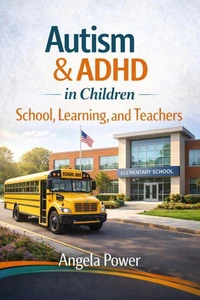 Autism & ADHD in Children: School, Learning, and Teachers