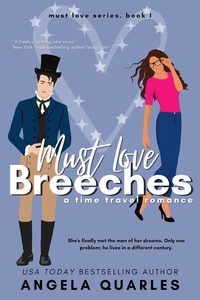  Angela Quarles - Must Love Breeches (A Time Travel Romance) - Must Love, #1.