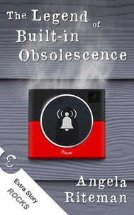 The Legend of Built-in Obsolescence + Rocks
