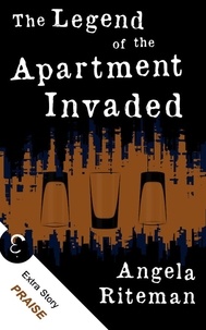  Angela Riteman et  Anthony R. Wilbourne - The Legend of the Apartment Invaded + Praise - The Book of Lost Urban Legends, #1.