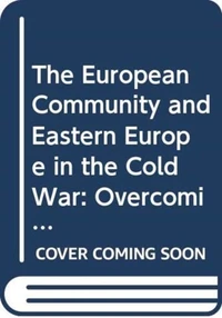The European Community and Eastern Europe in the Cold War