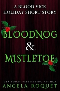  Angela Roquet - Bloodnog and Mistletoe - Blood Vice, #6.5.