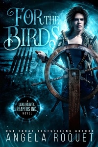  Angela Roquet - For the Birds - Lana Harvey, Reapers Inc., #3.