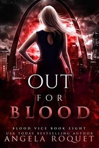  Angela Roquet - Out For Blood - Blood Vice, #8.