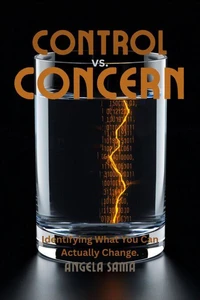 Control vs. Concern: Identifying What You Can Actually Change.