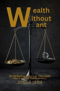 Wealth Without Want: Redefining Success Through the Lens of Sufficiency.