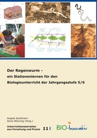 Angela Sandmann et Silvia Wenning - Der Regenwurm - Ein Stationenlernen für den Biologieunterricht der Jahrgangsstufe 5/6.
