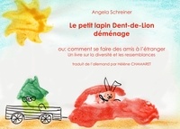 Angela Schreiner - Le petit lapin Dent-de-lion demenage - ou: comment se faire des amis à l'étranger.