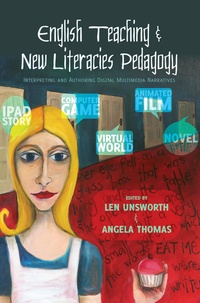 Angela Thomas et Len Unsworth - English Teaching and New Literacies Pedagogy - Interpreting and Authoring Digital Multimedia Narratives.